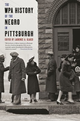 WPA History of the Negro in Pittsburgh, The 1