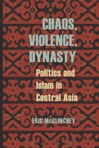 bokomslag Chaos, Violence, Dynasty