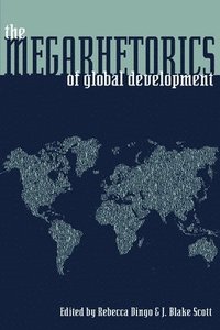 bokomslag Megarhetorics of Global Development, The