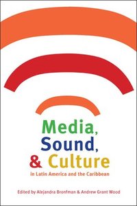 bokomslag Media, Sound, and Culture in Latin America and the Caribbean