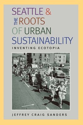 bokomslag Seattle and the Roots of Urban Sustainability