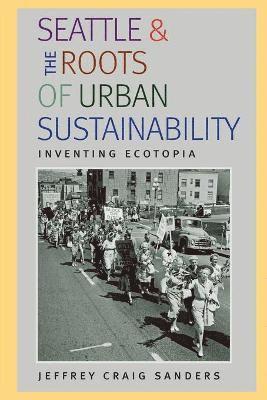 Seattle and the Roots of Urban Sustainability 1