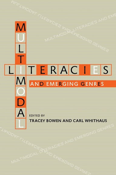 Tracey Bowen, Carl Whithaus - Multimodal Literacies and Emerging Genres, Häftad