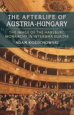 bokomslag Afterlife of Austria-Hungary, The