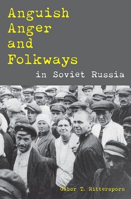 Anguish, Anger, and Folkways in Soviet Russia 1