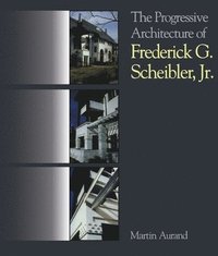 bokomslag Progressive Architecture Of Frederick G. Scheibler, Jr