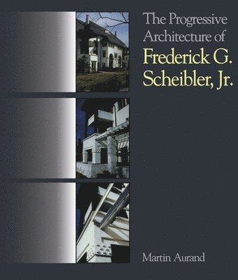 bokomslag Progressive Architecture Of Frederick G. Scheibler, Jr