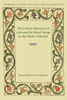 The Lisbon Massacre of 1506 and the Royal Image in the Shebet Yehudah 1