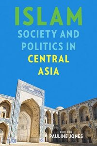 bokomslag Islam, Society, and Politics in Central Asia