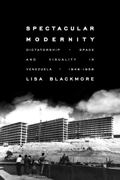 Lisa Blackmore - Spectacular Modernity, Häftad