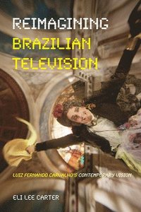 bokomslag Reimagining Brazilian Television