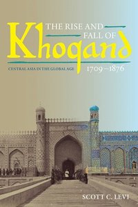 bokomslag The Rise and Fall of Khoqand, 1709-1876