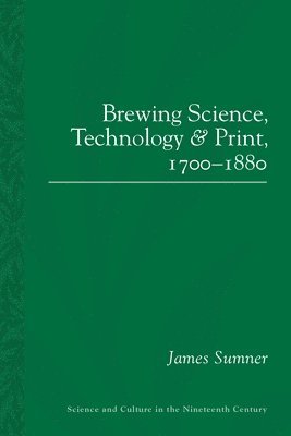 bokomslag Brewing Science, Technology and Print, 1700-1880