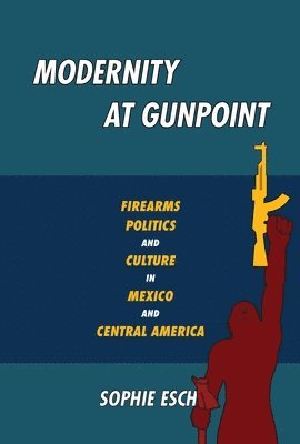 bokomslag Modernity at Gunpoint
