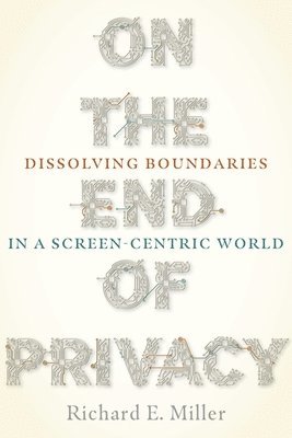 On the End of Privacy 1