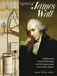 bokomslag The Life and Legend of James Watt