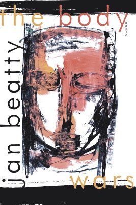 Jan Beatty - Body Wars, Häftad