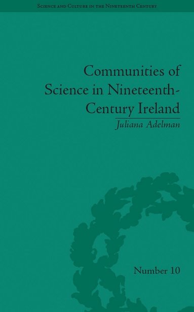 Juliana Adelman - Communities of Science in Nineteenth-Century Ireland, Häftad