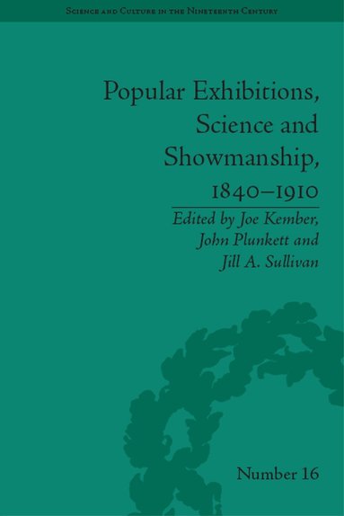 Joe Kember, John Plunkett, Jill A. Sullivan - Popular Exhibitions, Science and Showmanship, 1840-1910, Häftad