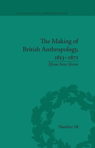 Efram Sera-Shriar - Making of British Anthropology, 1813-1871, Häftad
