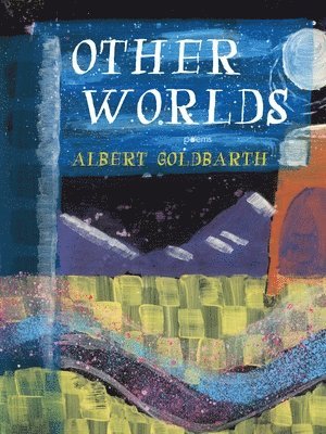 Albert Goldbarth - Other Worlds, Häftad