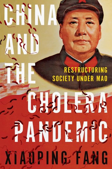 Xiaoping Fang - China and the Cholera Pandemic, Häftad