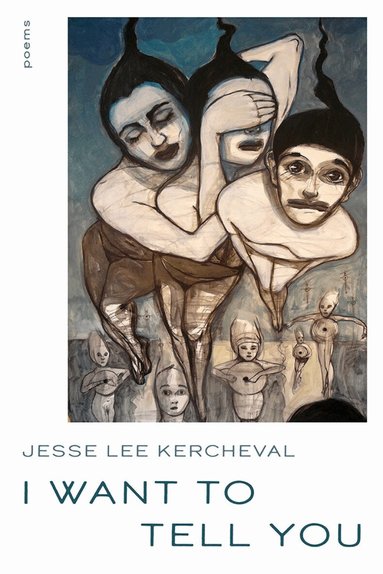 Jesse Lee Kercheval - I Want to Tell You, Häftad