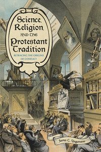 bokomslag Science, Religion, and the Protestant Tradition