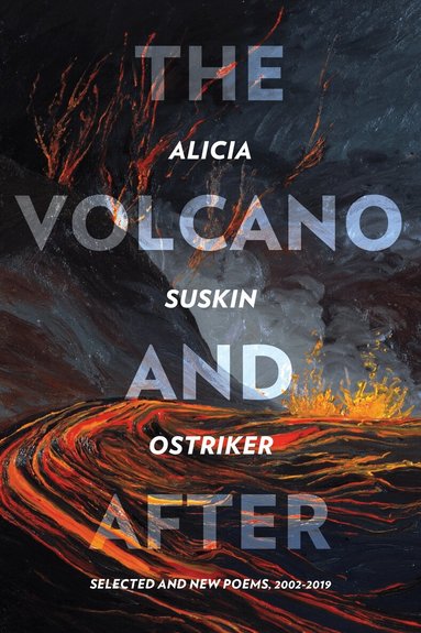 Alicia Suskin Ostriker - Volcano and After, Häftad