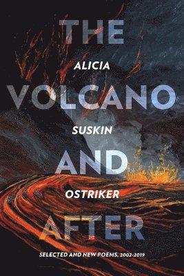 Alicia Suskin Ostriker - Volcano and After, Häftad