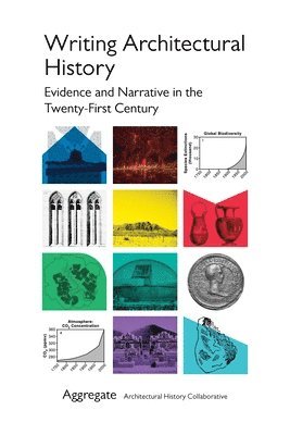 Writing Architectural History: Evidence and Narrative in the Twenty-First Century 1