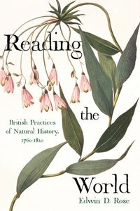 bokomslag Reading the World: British Practices of Natural History, 1760-1820