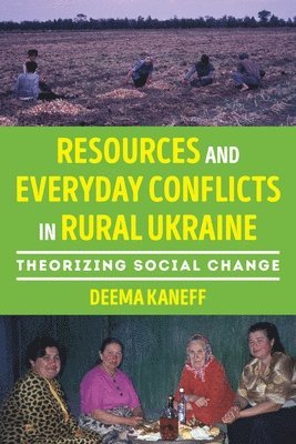 Resources and Everyday Conflicts in Rural Ukraine