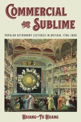bokomslag Commercial and Sublime: Popular Astronomy Lectures in Nineteenth-Century Britain