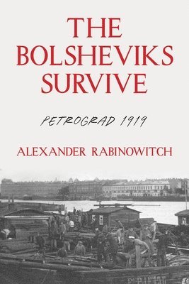 Alexander Rabinowitch - The Bolsheviks Survive, Häftad