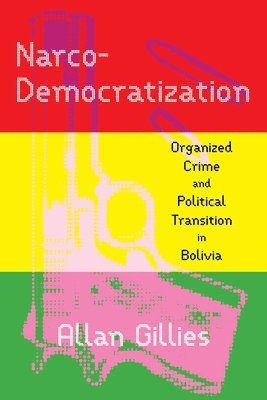 Allan Gillies - Narco-Democratization, Häftad