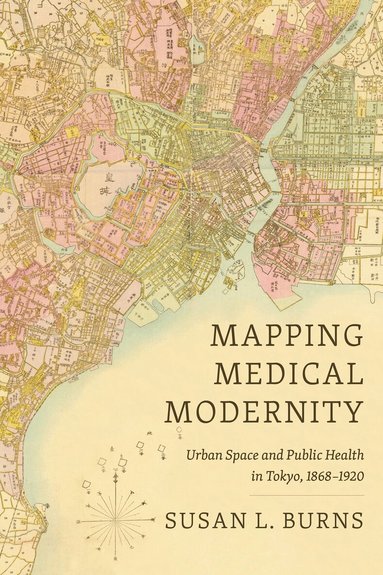 Susan L. Burns - Mapping Medical Modernity, Häftad