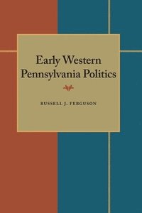 bokomslag Early Western Pennsylvania Politics