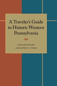 bokomslag Traveler's Guide to Historic Western Pennsylvania, A