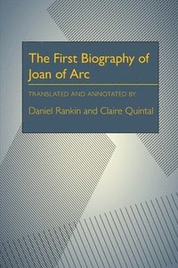 bokomslag The First Biography of Joan of Arc
