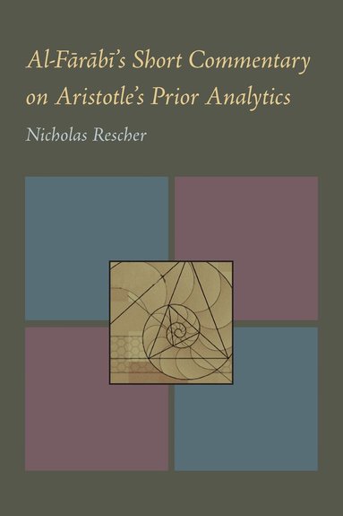 Nicholas Rescher - Al-Farabi's Short Commentary on Aristotle's Prior Analytics, Häftad