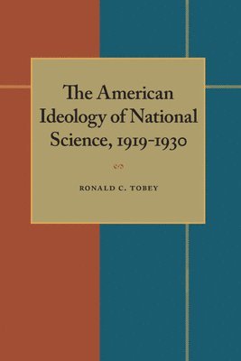 bokomslag American Ideology of National Science, 1919-1930, The