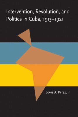 bokomslag Intervention, Revolution, and Politics in Cuba, 1913-1921