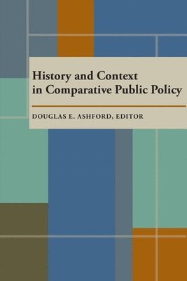 History and Context in Comparative Public Policy 1