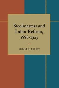 bokomslag Steelmasters and Labor Reform, 1886-1923