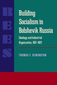 bokomslag Building Socialism in Bolshevik Russia