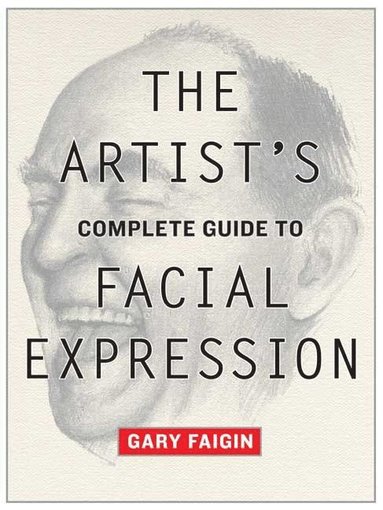 bokomslag Artist?s Complete Guide to Facial Expression, The