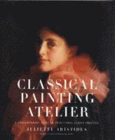J Aristides, Juliette Aristides - Classical Painting Atelier, Inbunden