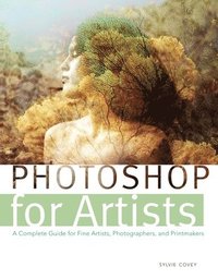 bokomslag Photoshop for Artists: A Complete Guide for Fine Artists, Photographers, and Printmakers