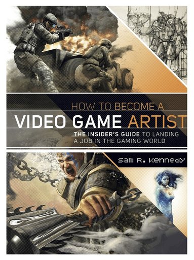 S Kennedy - How to Become a Video Game Artist, Häftad